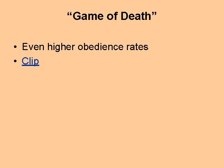 “Game of Death” • Even higher obedience rates • Clip 