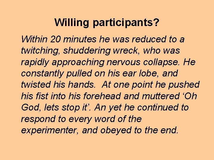 Willing participants? Within 20 minutes he was reduced to a twitching, shuddering wreck, who