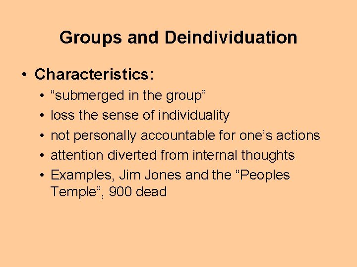 Groups and Deindividuation • Characteristics: • • • “submerged in the group” loss the