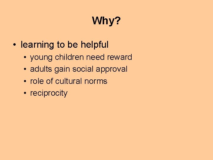 Why? • learning to be helpful • • young children need reward adults gain