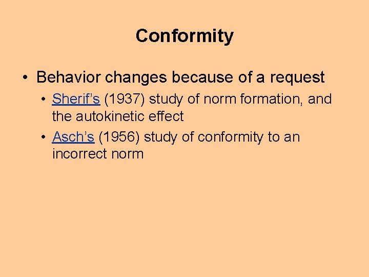Conformity • Behavior changes because of a request • Sherif’s (1937) study of norm