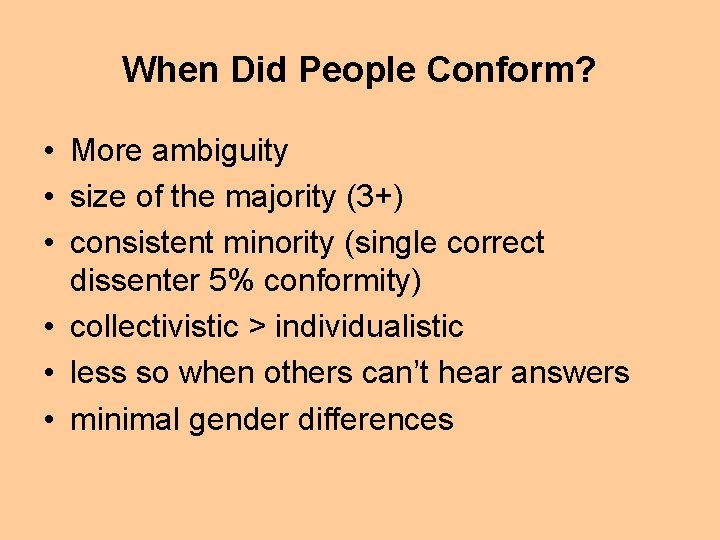 When Did People Conform? • More ambiguity • size of the majority (3+) •