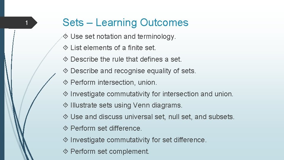 1 Sets – Learning Outcomes Use set notation and terminology. List elements of a