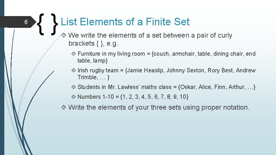 6 {} List Elements of a Finite Set We write the elements of a