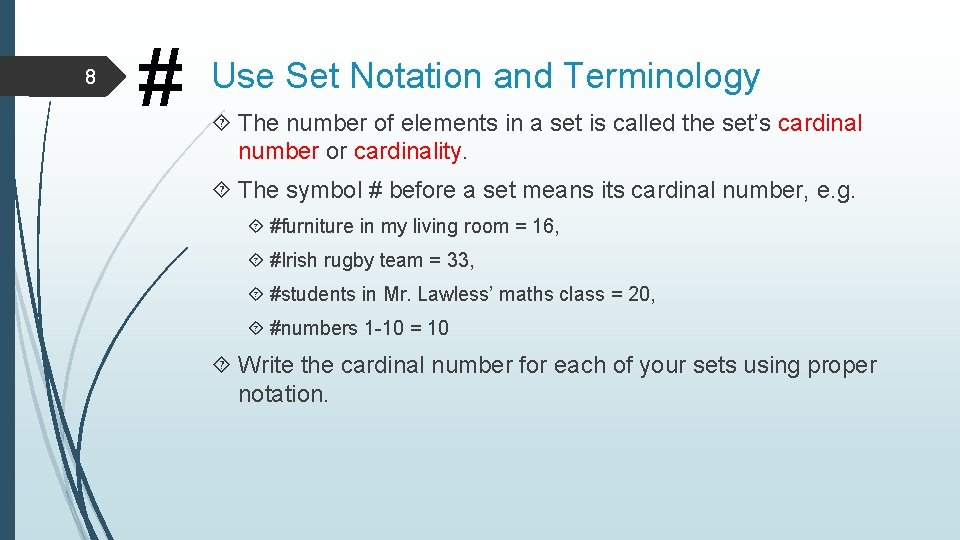 8 # Use Set Notation and Terminology The number of elements in a set