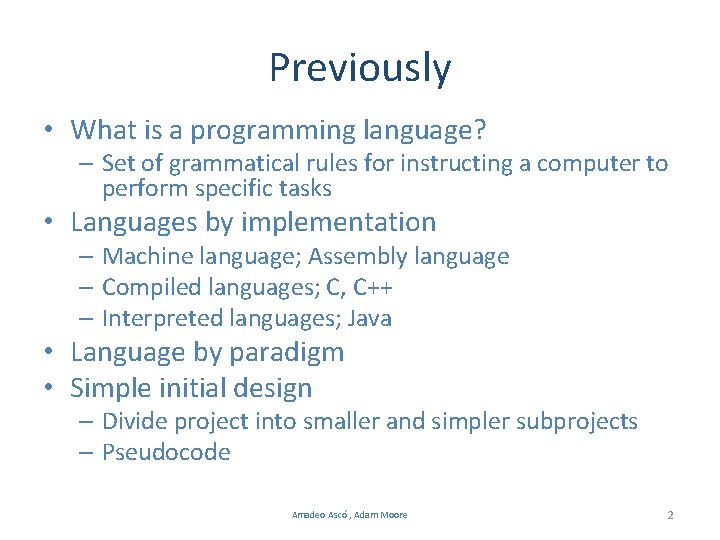 Previously • What is a programming language? – Set of grammatical rules for instructing