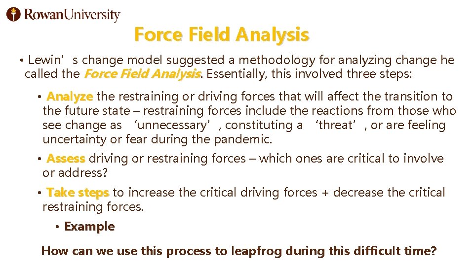 Force Field Analysis • Lewin’s change model suggested a methodology for analyzing change he