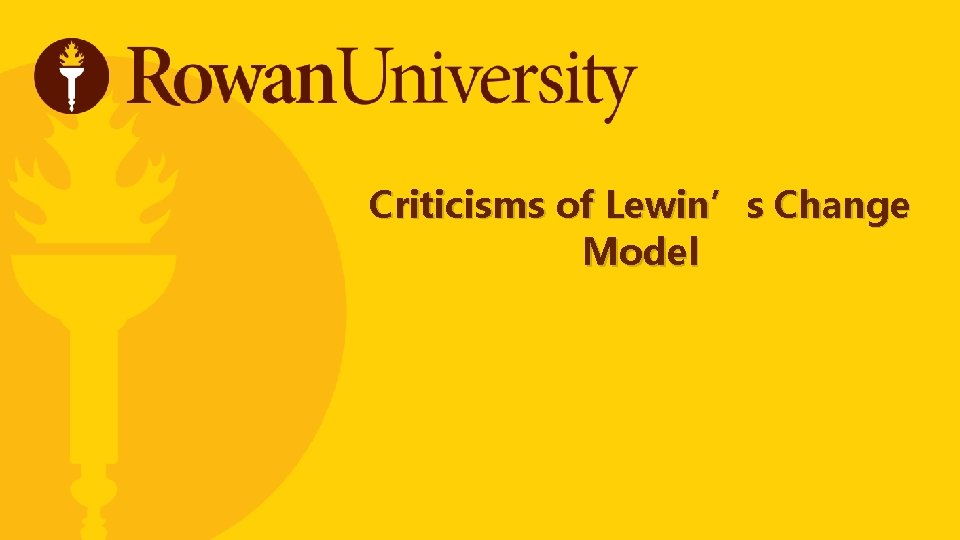 Criticisms of Lewin’s Change Model 