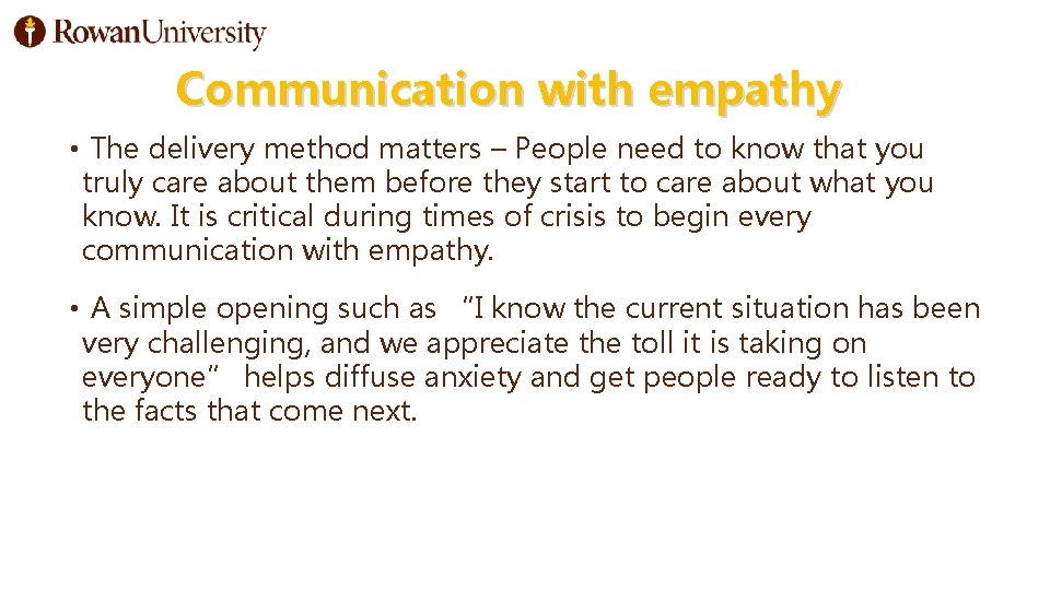 Communication with empathy • The delivery method matters – People need to know that