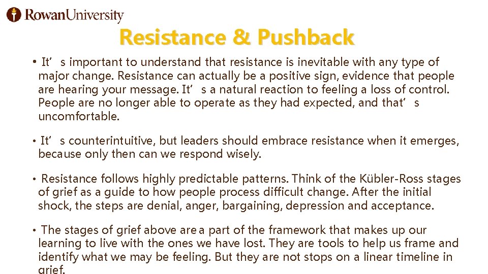 Resistance & Pushback • It’s important to understand that resistance is inevitable with any