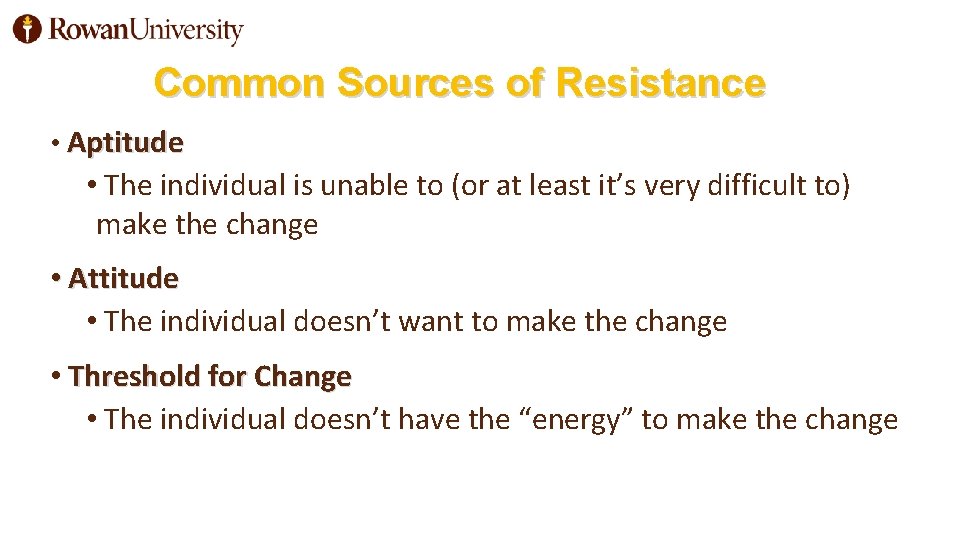 Common Sources of Resistance • Aptitude • The individual is unable to (or at