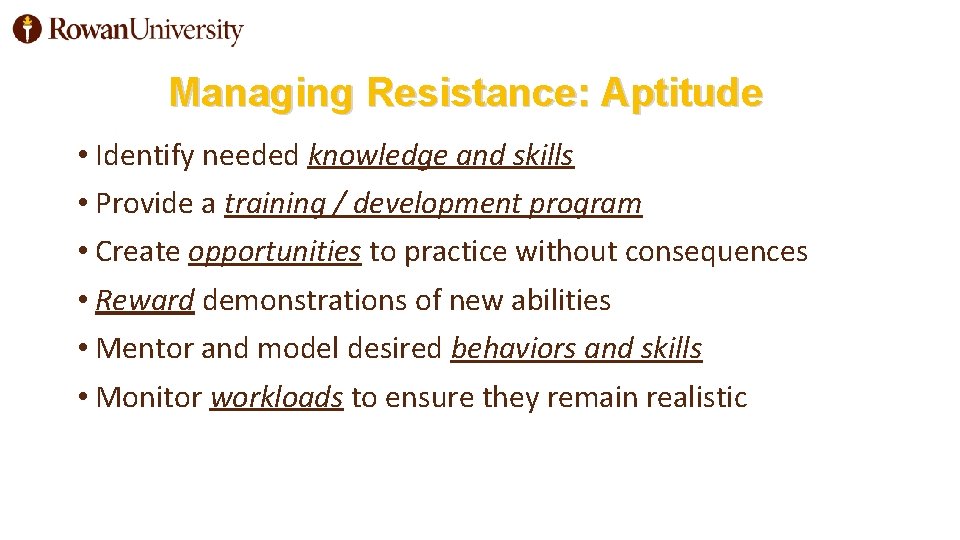Managing Resistance: Aptitude • Identify needed knowledge and skills • Provide a training /