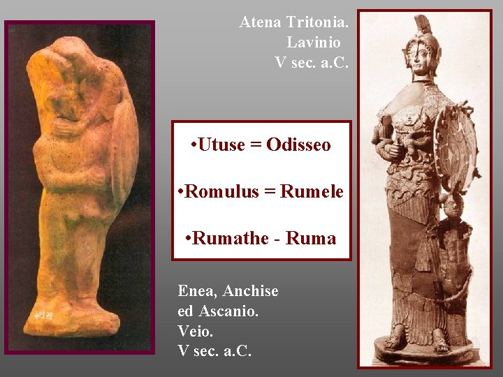 Atena Tritonia. Lavinio V sec. a. C. • Utuse = Odisseo • Romulus =