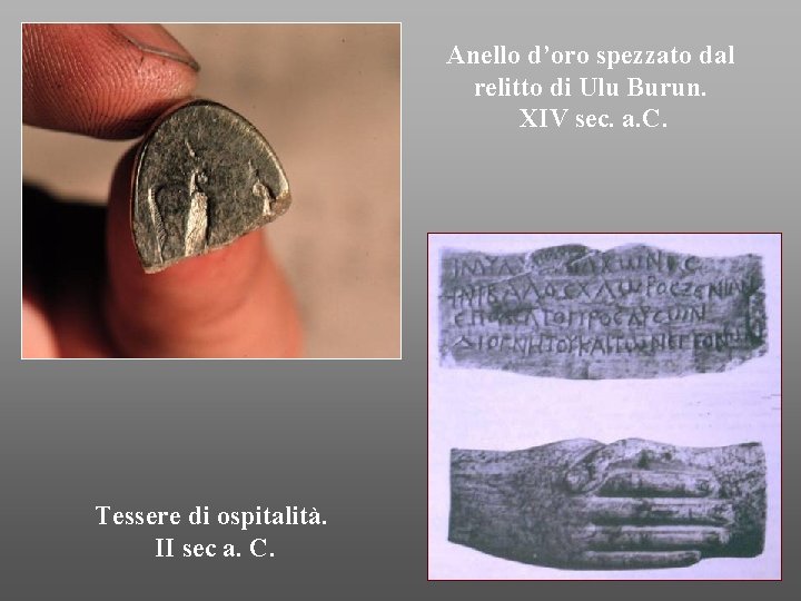 Anello d’oro spezzato dal relitto di Ulu Burun. XIV sec. a. C. Tessere di