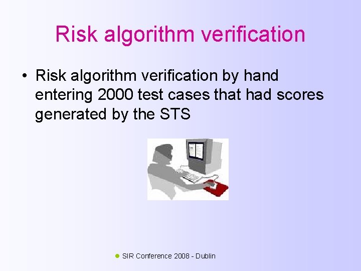 Risk algorithm verification • Risk algorithm verification by hand entering 2000 test cases that