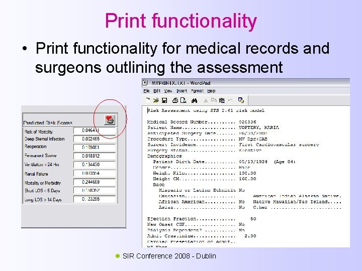 Print functionality • Print functionality for medical records and surgeons outlining the assessment SIR
