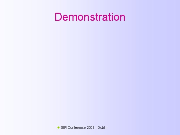 Demonstration SIR Conference 2008 - Dublin 
