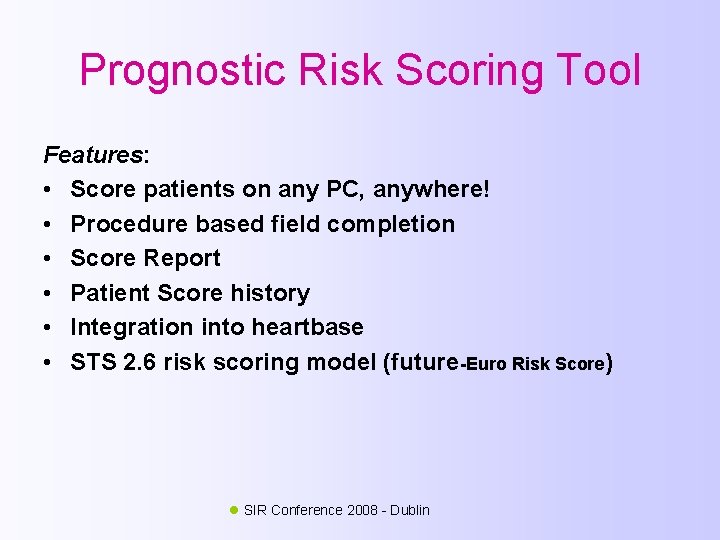 Prognostic Risk Scoring Tool Features: • Score patients on any PC, anywhere! • Procedure