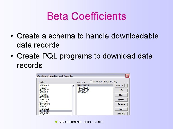 Beta Coefficients • Create a schema to handle downloadable data records • Create PQL