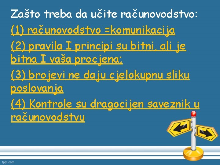 Zašto treba da učite računovodstvo: (1) računovodstvo =komunikacija (2) pravila I principi su bitni,