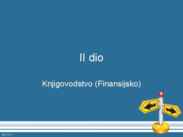 II dio Knjigovodstvo (Finansijsko) 