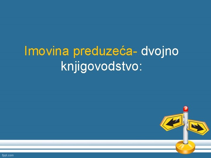 Imovina preduzeća- dvojno knjigovodstvo: 