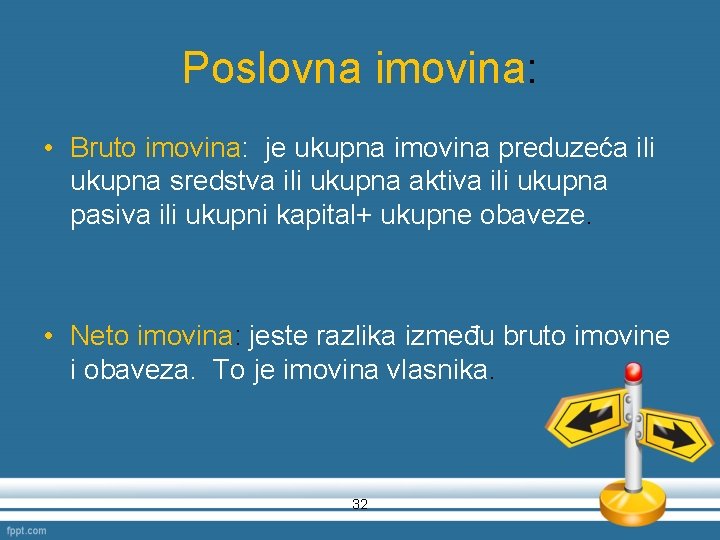 Poslovna imovina: • Bruto imovina: je ukupna imovina preduzeća ili ukupna sredstva ili ukupna