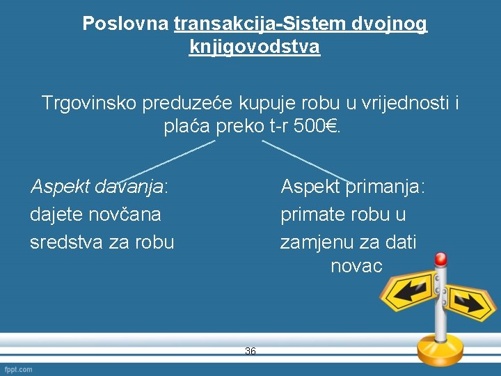 Poslovna transakcija-Sistem dvojnog knjigovodstva Trgovinsko preduzeće kupuje robu u vrijednosti i plaća preko t-r