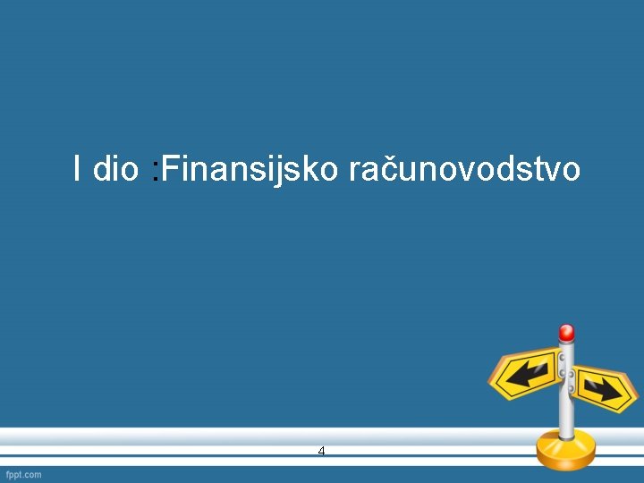 I dio : Finansijsko računovodstvo 4 