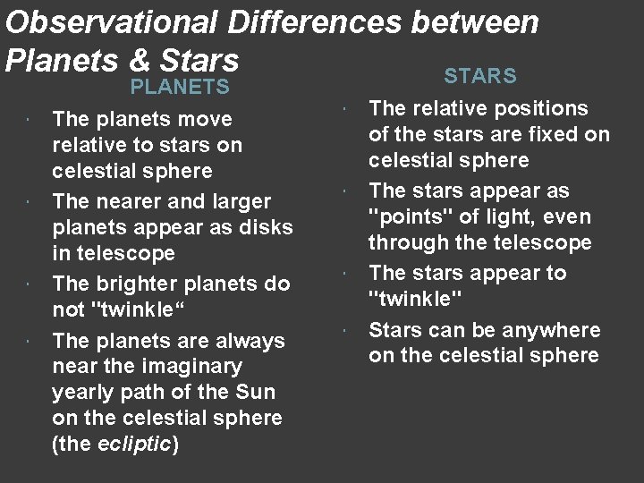 Observational Differences between Planets & Stars STARS PLANETS The planets move relative to stars