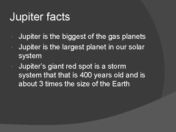 Jupiter facts Jupiter is the biggest of the gas planets Jupiter is the largest