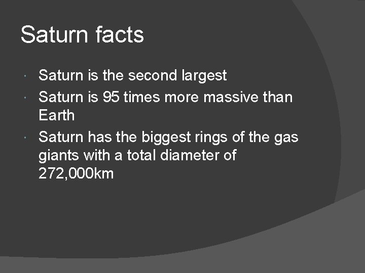Saturn facts Saturn is the second largest Saturn is 95 times more massive than