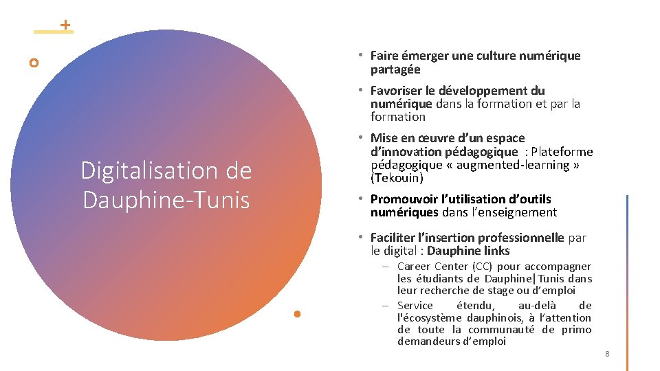  • Faire émerger une culture numérique partagée • Favoriser le développement du numérique