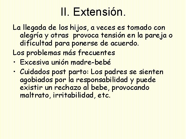 II. Extensión. La llegada de los hijos, a veces es tomado con alegría y