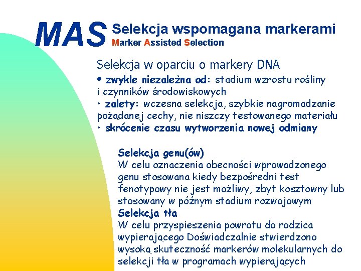 MAS Selekcja wspomagana markerami Marker Assisted Selection Selekcja w oparciu o markery DNA •