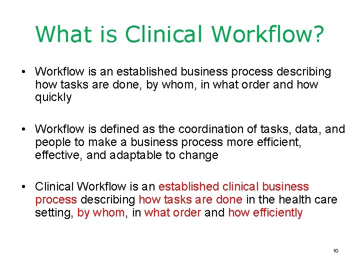 What is Clinical Workflow? • Workflow is an established business process describing how tasks