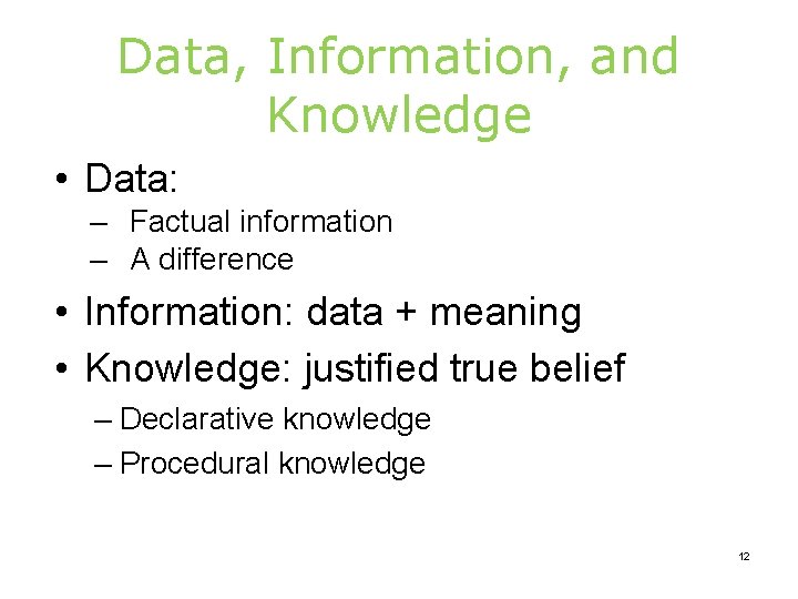 Data, Information, and Knowledge • Data: – Factual information – A difference • Information: