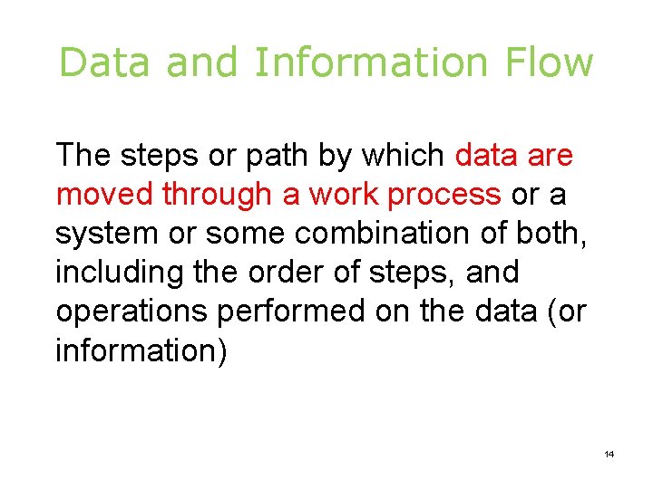 Data and Information Flow The steps or path by which data are moved through