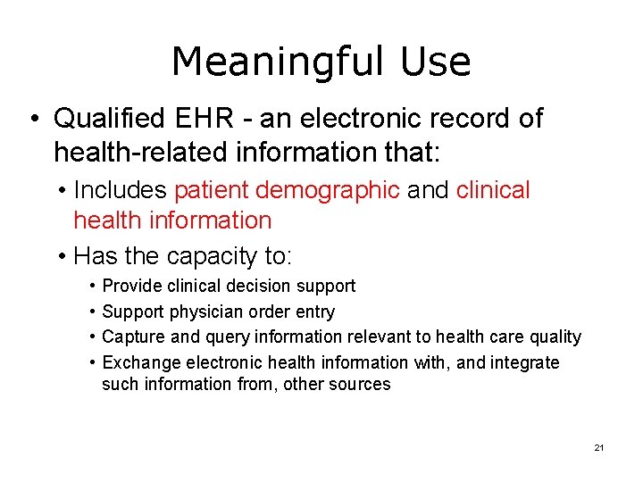 Meaningful Use • Qualified EHR - an electronic record of health-related information that: •