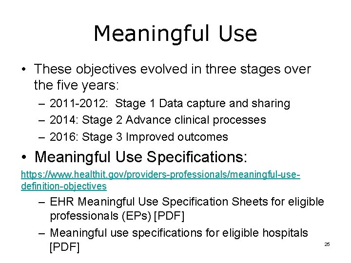 Meaningful Use • These objectives evolved in three stages over the five years: –