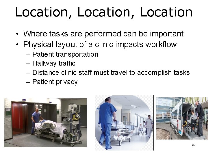 Location, Location • Where tasks are performed can be important • Physical layout of