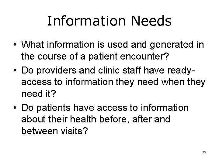 Information Needs • What information is used and generated in the course of a