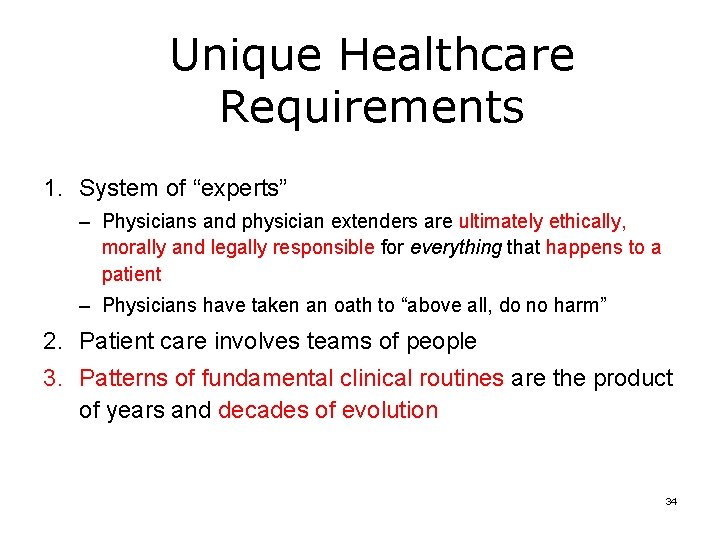 Unique Healthcare Requirements 1. System of “experts” – Physicians and physician extenders are ultimately
