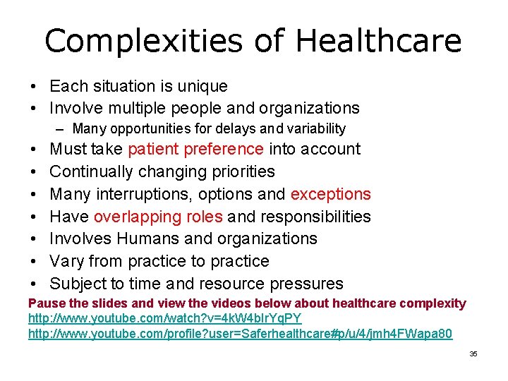 Complexities of Healthcare • Each situation is unique • Involve multiple people and organizations