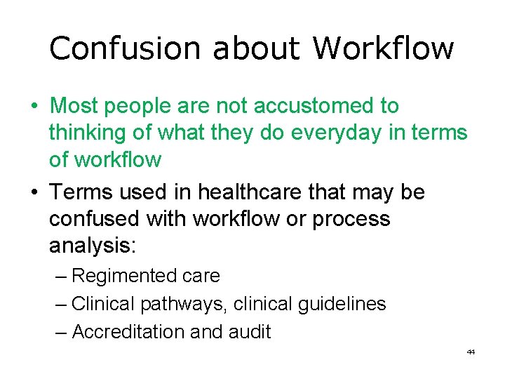 Confusion about Workflow • Most people are not accustomed to thinking of what they