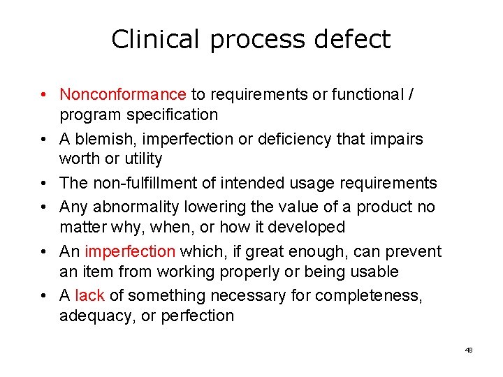 Clinical process defect • Nonconformance to requirements or functional / program specification • A