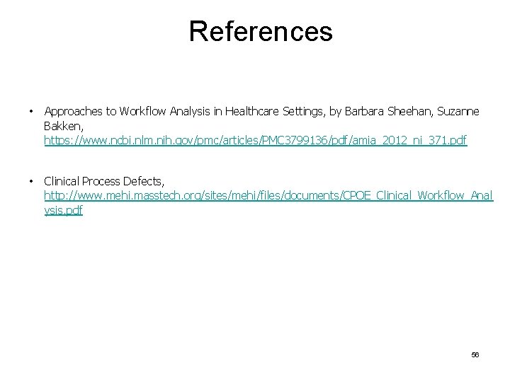References • Approaches to Workflow Analysis in Healthcare Settings, by Barbara Sheehan, Suzanne Bakken,