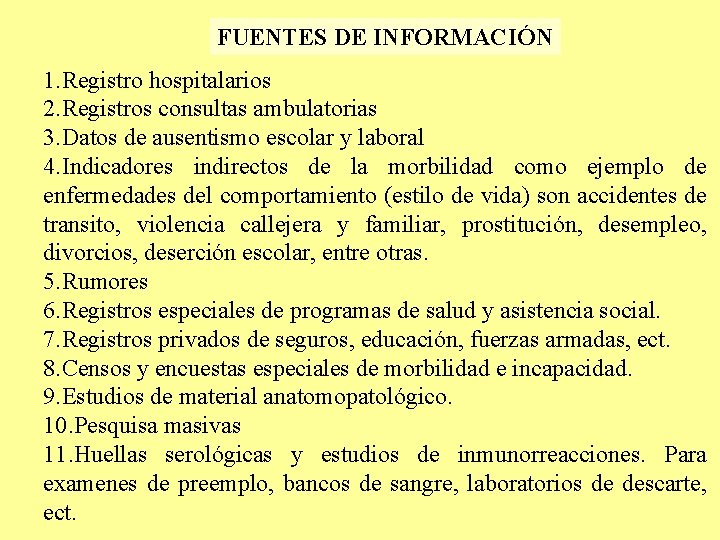 FUENTES DE INFORMACIÓN 1. Registro hospitalarios 2. Registros consultas ambulatorias 3. Datos de ausentismo