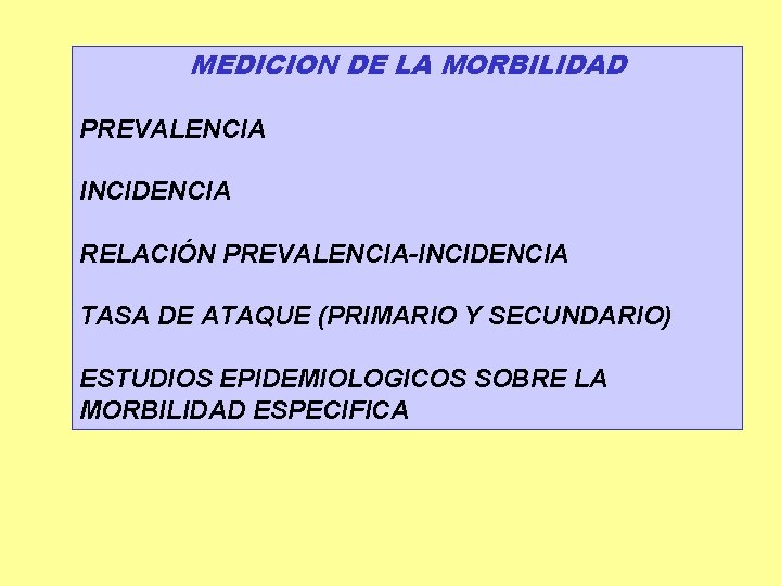 MEDICION DE LA MORBILIDAD PREVALENCIA INCIDENCIA RELACIÓN PREVALENCIA-INCIDENCIA TASA DE ATAQUE (PRIMARIO Y SECUNDARIO)