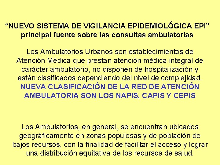 “NUEVO SISTEMA DE VIGILANCIA EPIDEMIOLÓGICA EPI” principal fuente sobre las consultas ambulatorias Los Ambulatorios